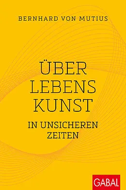 E-Book (pdf) Über Lebenskunst in unsicheren Zeiten von Bernhard von Mutius