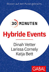 E-Book (pdf) 30 Minuten Hybride Events von Dinah Vetter, Larissa Cornely, Katja Bett