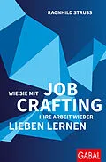 E-Book (epub) Wie Sie mit Job Crafting Ihre Arbeit wieder lieben lernen von Ragnhild Struss