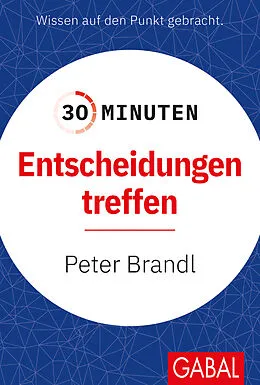 E-Book (pdf) 30 Minuten Entscheidungen treffen von Peter Brandl