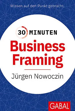 E-Book (epub) 30 Minuten Business Framing von Jürgen Nowoczin