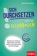 E-Book (pdf) Sich durchsetzen ohne Ellenbogen von Florian Pressler