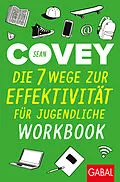 E-Book (pdf) Die 7 Wege zur Effektivität für Jugendliche  Workbook von Sean Covey