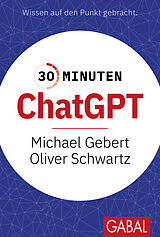 E-Book (epub) 30 Minuten ChatGPT von Michael Gebert, Oliver Schwartz
