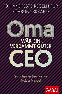 E-Book (epub) Oma wär ein verdammt guter CEO von Paul Johannes Baumgartner, Holger Mandel