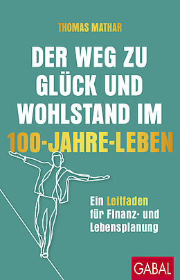 E-Book (epub) Der Weg zu Glück und Wohlstand im 100-Jahre-Leben von Thomas Mathar