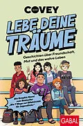 E-Book (pdf) Lebe deine Träume - Geschichten über Freundschaft, Mut und das wahre Leben von Sean Covey