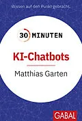 E-Book (pdf) 30 Minuten KI-Chatbots von Matthias Garten
