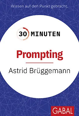E-Book (pdf) 30 Minuten Prompting von Astrid Brüggemann