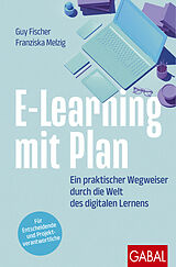E-Book (epub) E-Learning mit Plan von Guy Fischer, Franziska Melzig
