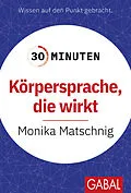 E-Book (pdf) 30 Minuten Körpersprache, die wirkt von Monika Matschnig