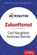 E-Book (pdf) 30 Minuten Zukunftsmut von Carl Naughton, Andreas Steinle