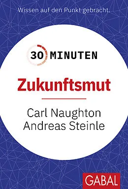 E-Book (epub) 30 Minuten Zukunftsmut von Carl Naughton, Andreas Steinle
