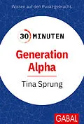 E-Book (epub) 30 Minuten Generation Alpha von Tina Sprung