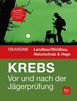 E-Book (epub) Vor und nach der Jägerprüfung - Teilausgabe Landbau/Waldbau, Naturschutz &amp; Hege von Herbert Krebs