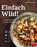 E-Book (epub) Einfach Wild von Gabriel Arendt