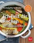 E-Book (epub) Ich helf Dir kochen von Hedwig Maria Stuber