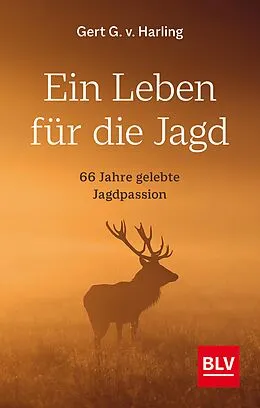 E-Book (epub) Ein Leben für die Jagd (Jagdbuch des Jahres 2021) von Gert G. v. Harling