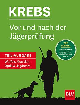 E-Book (epub) Vor und nach der Jägerprüfung - Teilausgabe Waffen, Munition, Optik &amp; Jagdrecht von Herbert Krebs