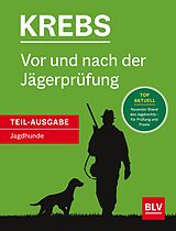E-Book (epub) Vor und nach der Jägerprüfung - Teilausgabe Jagdhunde von Herbert Krebs