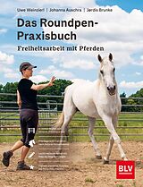 E-Book (epub) Das Roundpen-Praxisbuch - Freiheitsarbeit mit Pferden von Uwe Weinzierl