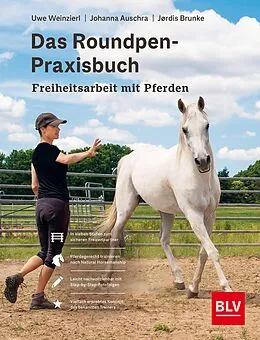 E-Book (epub) Das Roundpen-Praxisbuch - Freiheitsarbeit mit Pferden von Uwe Weinzierl