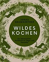 Fester Einband Wildes Kochen von Jonas Baumgärtner