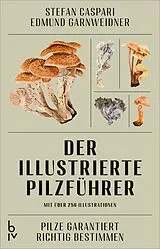 E-Book (epub) Der illustrierte Pilzführer von Edmund Garnweidner, Stefan Caspari