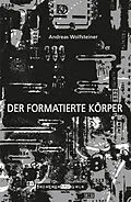 E-Book (pdf) Der formatierte Körper von Andreas Wolfsteiner
