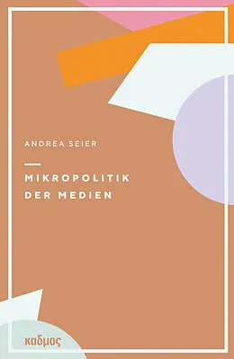 E-Book (pdf) Mikropolitik der Medien von Andrea Seier