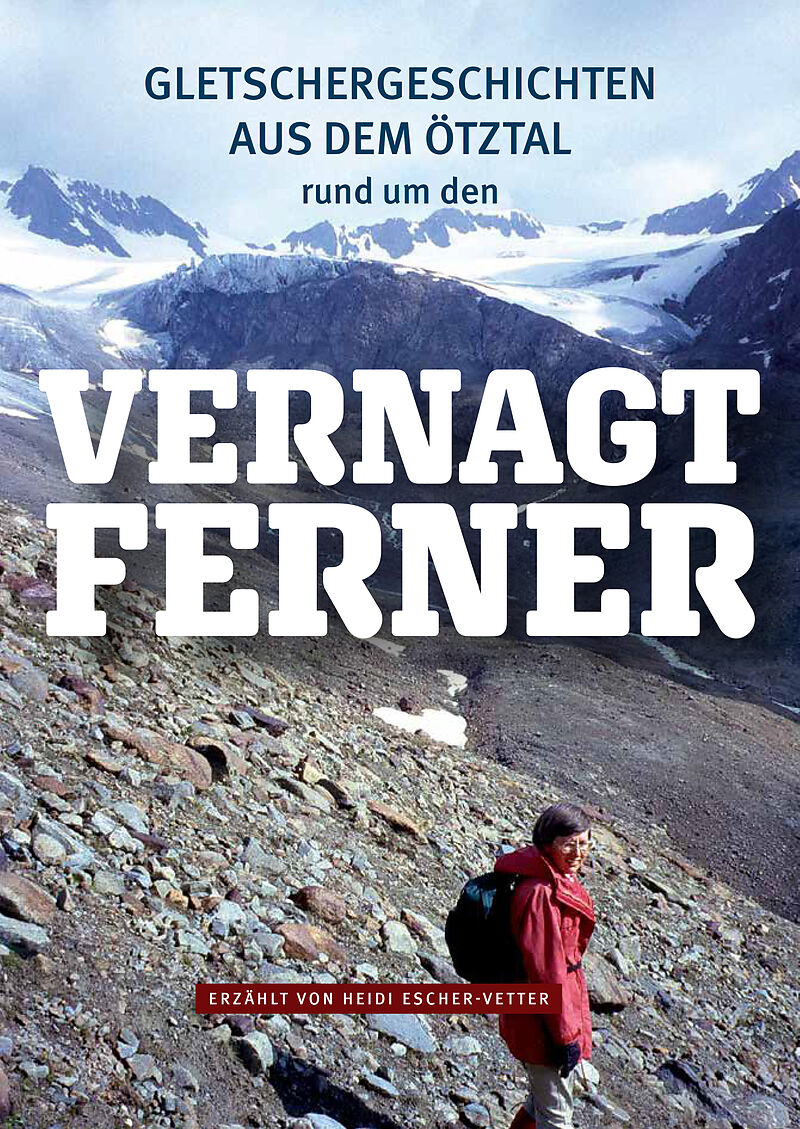 Gletschergeschichten aus dem Ötztal  rund um den Vernagtferner