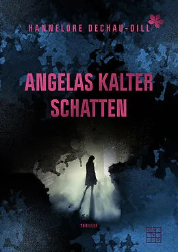 E-Book (epub) Angelas kalter Schatten von Hannelore Dechau-Dill