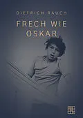 E-Book (epub) Frech wie Oskar von Dietrich Rauch