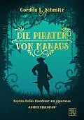 E-Book (epub) Die Piraten von Manaus von Gordon L. Schmitz