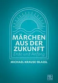 E-Book (epub) Märchen aus der Zukunft von Michael Krause-Blassl