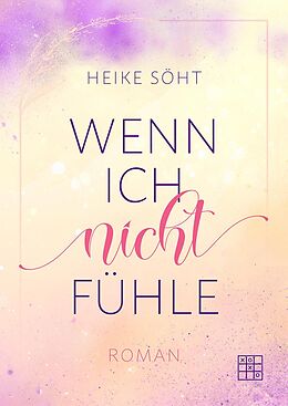 E-Book (epub) Wenn ich nicht fühle von Heike Söht