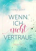 E-Book (epub) Wenn ich nicht vertraue von Heike Söht