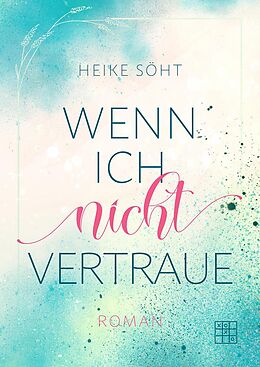 E-Book (epub) Wenn ich nicht vertraue von Heike Söht