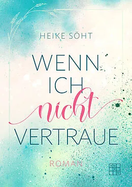 E-Book (epub) Wenn ich nicht vertraue von Heike Söht
