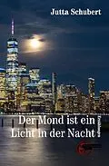 E-Book (epub) Der Mond ist ein Licht in der Nacht von Jutta Schubert