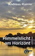 E-Book (epub) Himmelslicht am Horizont von Andreas Rumler