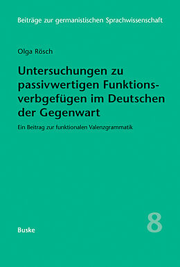 E-Book (pdf) Untersuchungen zu passivwertigen Funktionsverbgefügen im Deutschen der Gegenwart von Olga Rösch
