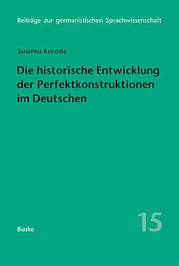 E-Book (pdf) Die historische Entwicklung der Perfektkonstruktionen im Deutschen von Susumu Kuroda