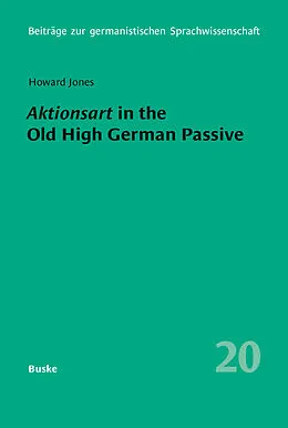 E-Book (pdf) Aktionsart in the Old High German Passive with special reference to the Tatian and Isidor translations von Howard Jones