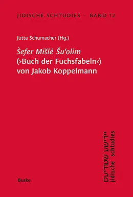 E-Book (pdf) Sefer Misle Su'olim' (Buch der Fuchsfabeln) von Jakob Koppelmann von Jutta Schumacher