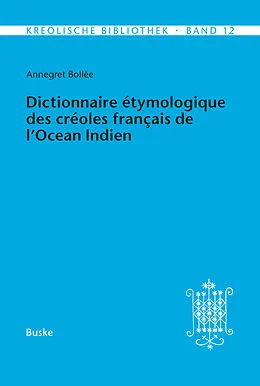 E-Book (pdf) Dictionnaire étymologique des créoles français de l'Océan Indien. Deuxième Partie von Annegret Bollée