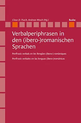 E-Book (pdf) Verbalperiphrasen in den (ibero-)romanischen Sprachen von Claus D. Pusch, Andreas Wesch