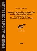 E-Book (pdf) Die (auto-) biographischen Inschriften des ägyptischen Alten Reiches: Untersuchungen zu Phraseologie und Entwicklung von Nicole Kloth