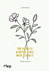 Fester Einband Bullet Journal »The world is a better place with you in it« von Jackie Alice
