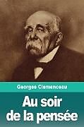 Couverture cartonnée Au soir de la pensée de Georges Clemenceau